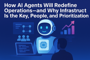 How AI Agents Will Redefine Your Operations—and Why Infrastructure Is Everything
